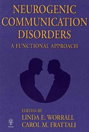 Neurogenic Communication Disorders: A Functional Approach 1st
