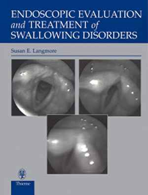 Endoscopic Evaluation and Treatment of Swallowing Disorders  2nd