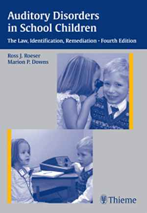Auditory Disorders in School Children: The Law, Identification, Remediation  4th