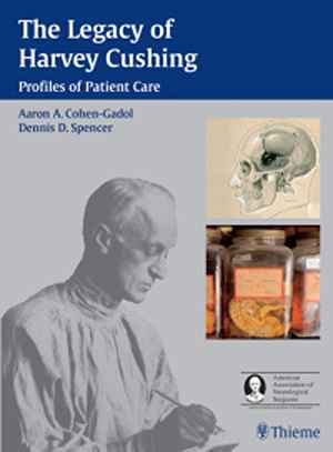 The Legacy of Harvey Cushing: Profiles of Patient Care  1st