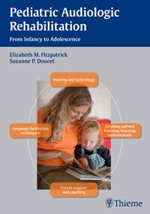 Pediatric Audiologic Rehabilitation: From Infancy to Adolescence 1st