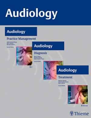 AUDIOLOGY, 3-Volume Set: Diagnosis, Treatment and Practice Management  2nd