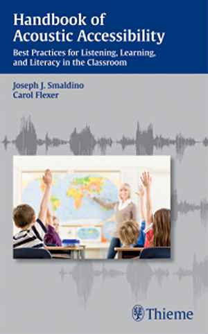 Handbook of Acoustic Accessibility: Best Practices for Listening, Learning, and Literacy in the Classroom  1st