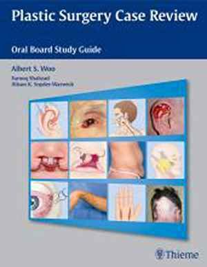 Plastic Surgery Case Review: Oral Board Study Guide  1st