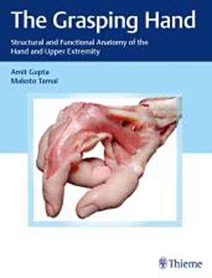 The Grasping Hand: Structural and Functional Anatomy of the Hand and Upper Extremity  1st