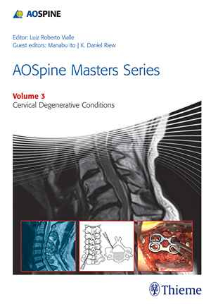 AOSpine Masters Series, Volume 3: Cervical Degenerative Conditions 1st