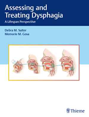 Assessing and Treating Dysphagia: A Lifespan Perspective  1st