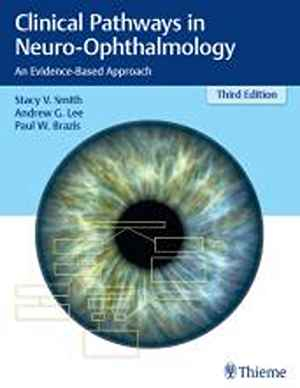Clinical Pathways in Neuro-Ophthalmology: An Evidence-Based Approach  3rd
