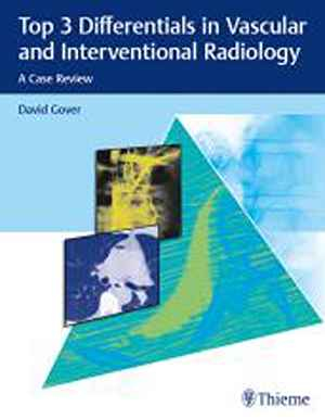 Top 3 Differentials in Vascular and Interventional Radiology: A Case Review  1st