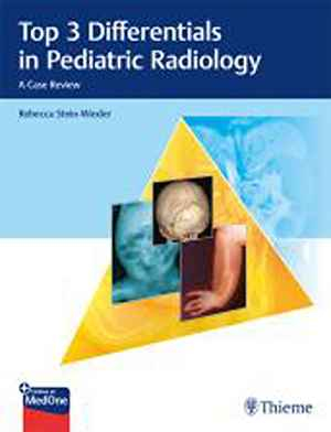Top 3 Differentials in Pediatric Radiology: A Case Series  1st