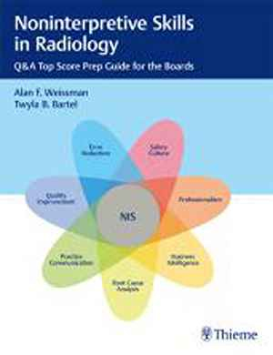 Noninterpretive Skills in Radiology: Q&A Top Score Prep Guide for the Boards  1st