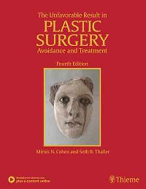 The Unfavorable Result in Plastic Surgery: Avoidance and Treatment 4th