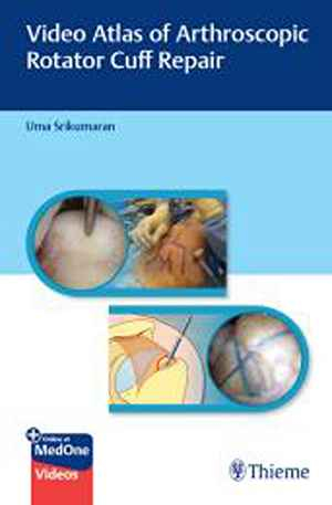 Video Atlas of Arthroscopic Rotator Cuff Repair 1st