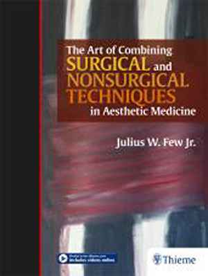 The Art of Combining Surgical and Nonsurgical Techniques in Aesthetic Medicine  1st