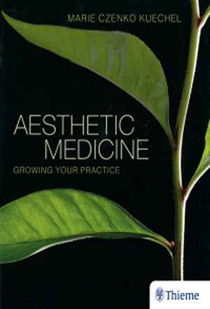 Aesthetic Medicine: Growing Your Practice  1st