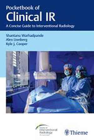 Pocketbook of Clinical IR: A Concise Guide to Interventional Radiology  1st