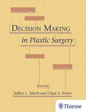 Decision Making in Plastic Surgery 1st