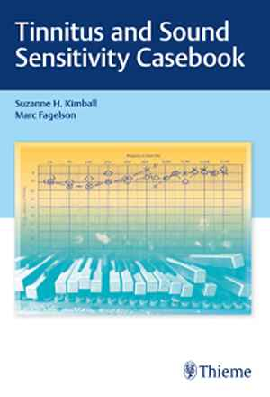 Tinnitus and Sound Sensitivity Casebook  1st