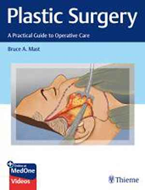 Plastic Surgery: A Practical Guide to Operative Care  1st