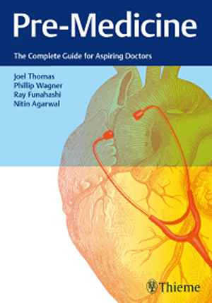 Pre-Medicine: The Complete Guide for Aspiring Doctors  1st