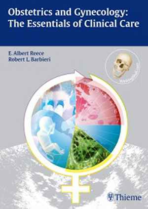 Obstetrics and Gynecology: The Essentials of Clinical Care 1st