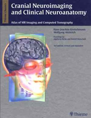 Cranial Neuroimaging and Clinical Neuroanatomy: Magnetic Resonance Imaging andComputed Tomography  3rd