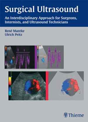Surgical Ultrasound: An Interdisciplinary Approach for Surgeons, Internists, and Ultrasound Technicians  1st
