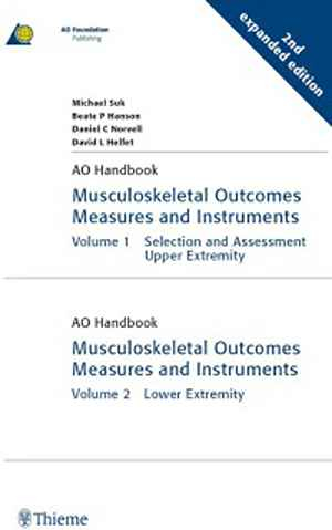 Musculoskeletal Outcomes Measures and Instruments: Vol1: Selection and Assessment Upper Extremity, Vol.2: Lower Extremity  2nd