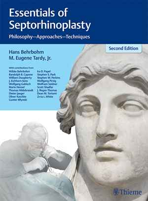 Essentials of Septorhinoplasty: Philosophy, Approaches, Techniques 2nd