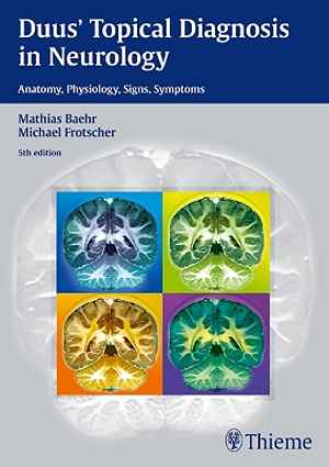Duus' Topical Diagnosis in Neurology: Anatomy, Physiology, Signs, Symptoms 5th Edition