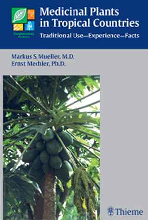 Medicinal Plants in Tropical Countries: Traditional Use - Experience - Facts 1st