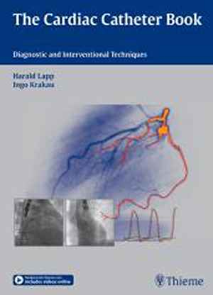 The Cardiac Catheter Book: Diagnostic and Interventional Techniques 1st