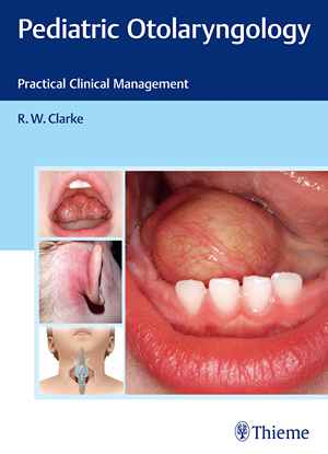 Pediatric Otolaryngology: Practical Clinical Management  1st
