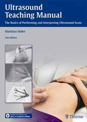 Ultrasound Teaching Manual: The Basics of Performing and Interpreting Ultrasound Scans  3rd