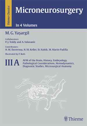 Microneurosurgery, Volume III A: AVM of the Brain, History, Embryology, Pathological Considerations, Hemodynamics, Diagnostic Studies, Microsurgical Anatomy  1st