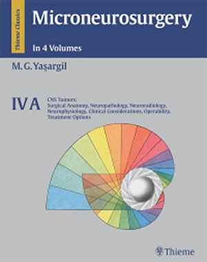 Microneurosurgery, Volume IV A: CNS Tumors: Surgical Anatomy, Neuropathology, Neuroradiology, Neurophysiology, Clinical Considerations, Operability, Treatment Options  1st