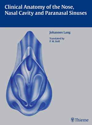 Clinical Anatomy of the Nose, Nasal Cavity and Paranasal Sinuses  1st