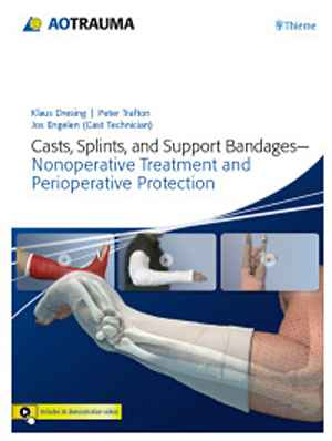 Casts, Splints, and Support Bandages: Nonoperative Treatment and Perioperative Protection  1st