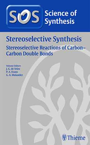 Science of Synthesis Stereoselective Synthesis 1: Stereoselective Reactions of CC Bonds Workbench Edition 1st
