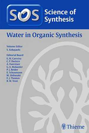 Science of Synthesis Water in Organic Synthesis Workbench Edition 1st