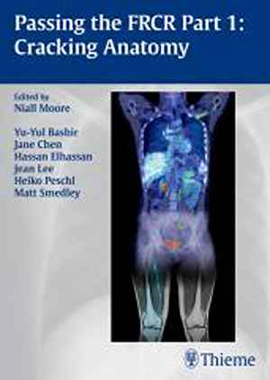 Passing the FRCR Part 1: Cracking Anatomy  1st