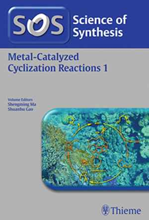 Science of Synthesis: Metal-Catalyzed Cyclization Reactions Vol. 1 1st