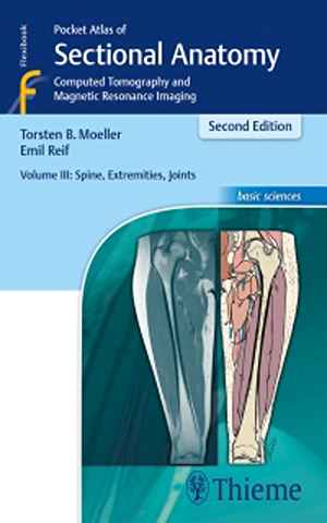 Pocket Atlas of Sectional Anatomy, Volume III: Spine, Extremities, Joints: Computed Tomography and Magnetic Resonance Imaging  2nd