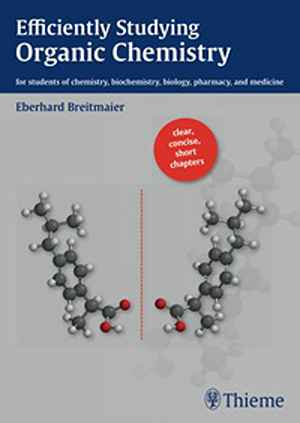 Efficiently Studying Organic Chemistry: For Students of Chemistry, Biochemistry, Biology, Pharmacy and Medicine  1st