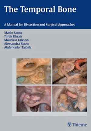 The Temporal Bone: A Manual for Dissection and Surgical Approaches  1st
