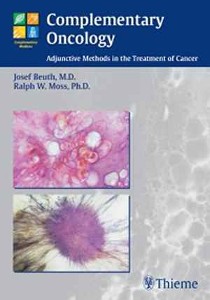Complementary Oncology: Adjunctive Methods in the Treatment of Cancer 1st
