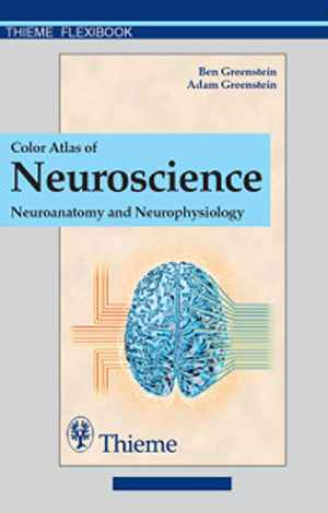 Color Atlas of Neuroscience: Neuroanatomy and Neurophysiology  1st