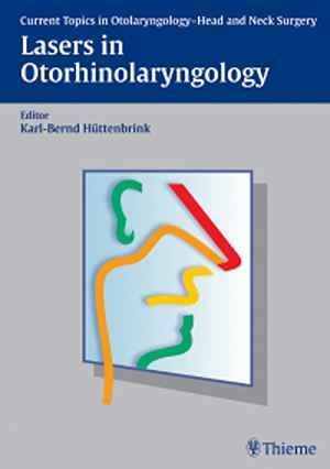 Lasers in Otorhinolaryngology: Current Topics in Otorhinolaryngology-Head and Neck Surgery  1st
