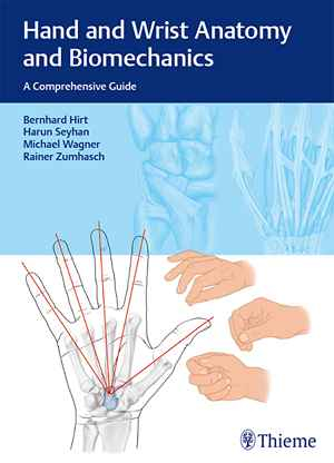 Hand and Wrist Anatomy and Biomechanics: A Comprehensive Guide  1st