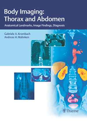 Body Imaging: Thorax and Abdomen: Anatomical Landmarks, Image Findings, Diagnosis  1st